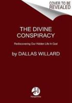 Paperback The Divine Conspiracy: Rediscovering Our Hidden Life in God Book