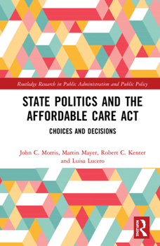 Hardcover State Politics and the Affordable Care Act: Choices and Decisions Book