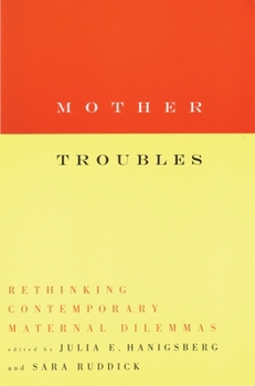 Paperback Mother Troubles: Rethinking Contemporary Maternal Dilemmas Book