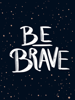 Hardcover Be Brave: The Little Book of Courage Book