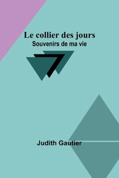 Paperback Le collier des jours: Souvenirs de ma vie [French] Book
