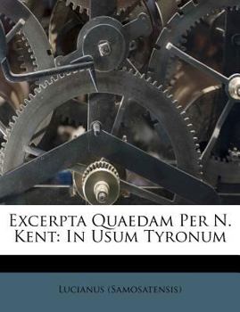 Paperback Excerpta Quaedam Per N. Kent: In Usum Tyronum Book
