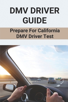 Paperback DMV Driver Guide: Prepare For California DMV Driver Test: Dmv Practice Test Questions Book