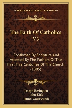 Paperback The Faith Of Catholics V3: Confirmed By Scripture And Attested By The Fathers Of The First Five Centuries Of The Church (1885) Book