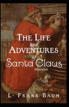 Paperback The Life and Adventures of Santa Claus Illustrated Book