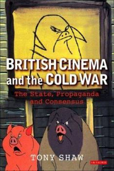 Paperback British Cinema and the Cold War: The State, Propaganda and Consensus Book