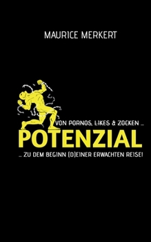 Paperback Potenzial: von Pornos, Likes und Zocken zu dem Beginn (d)einer erwachten Reise! [German] Book