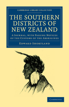Paperback The Southern Districts of New Zealand: A Journal, with Passing Notices of the Customs of the Aborigines Book