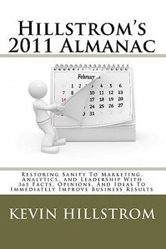 Paperback Hillstrom's 2011 Almanac: Restoring Sanity To Marketing, Analytics, and Leadership With 365 Facts, Opinions, And Ideas To Immediately Improve Bu Book