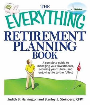 Paperback The Everything Retirement Planning Book: A Complete Guide to Managing Your Investments, Securing Your Future, and Enjoying Life to the Fullest Book