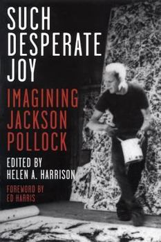 Paperback Such Desperate Joy: Imagining Jackson Pollack Book