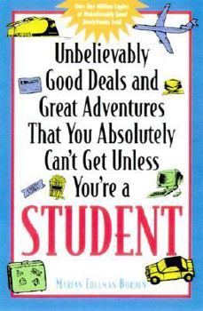 Paperback Unbelievably Good Deals and Great Adventures That You Absolutely Can't Get Unless You're a Student Book