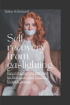 Paperback Self recovery from gaslighting: Recognizing gaslighting techniques and healing from trauma Book