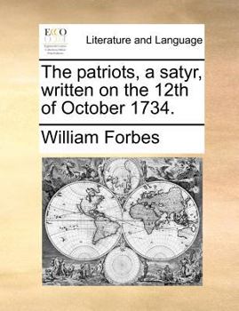 Paperback The patriots, a satyr, written on the 12th of October 1734. Book