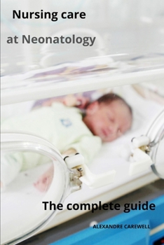 Paperback Nursing Care at Neonatology The complete guide Book