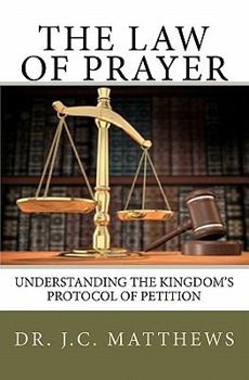 Paperback The Law of Prayer: Understanding the Kingdom Protocol of Petition Book