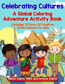 Paperback Celebrating Cultures: A Global Coloring Adventure Activity Book Includes 30 Days of Positive Affirmations For Kids Book