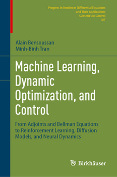 Hardcover Machine Learning, Dynamic Optimization, and Control: From Adjoints and Bellman Equations to Reinforcement Learning, Diffusion Models, and Neural Dynam Book