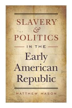 Hardcover Slavery and Politics in the Early American Republic Book