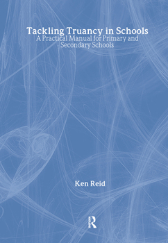 Hardcover Tackling Truancy in Schools: A Practical Manual for Primary and Secondary Schools Book