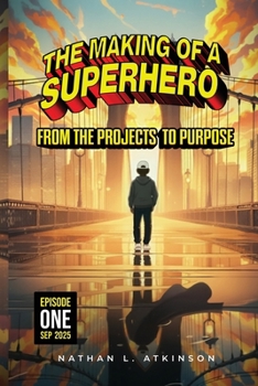 Paperback The Making of a Superhero: From the Projects to Purpose: Episode One [Large Print] Book