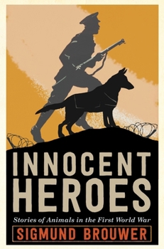 Hardcover Innocent Heroes: Stories of Animals in the First World War Book