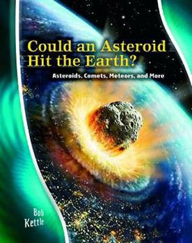 Hardcover Could an Asteroid Hit the Earth?: Asteroids, Comets, Meteors, and More Book