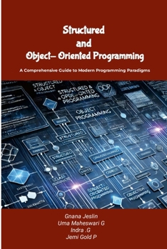 Structured and Object-Oriented Programming: A Comprehensive Guide to Modern Programming Paradigms