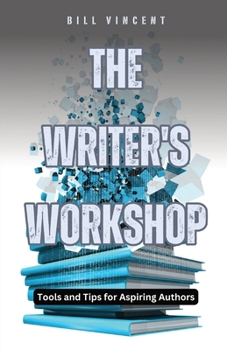 Paperback The Writer's Workshop: Tools and Tips for Aspiring Authors Book