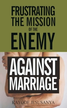 Paperback Frustrating the Mission of the Enemy Against Marriage Book