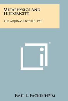 Paperback Metaphysics And Historicity: The Aquinas Lecture, 1961 Book