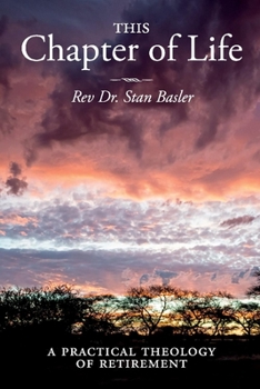 Paperback This Chapter of Life: A Practical Theology of Retirement Volume 1 Book