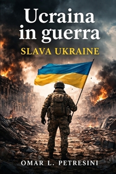 ucraina in guerra: slava ukraine (Italian Edition)