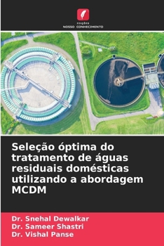 Seleção óptima do tratamento de águas residuais domésticas utilizando a abordagem MCDM (Portuguese Edition)