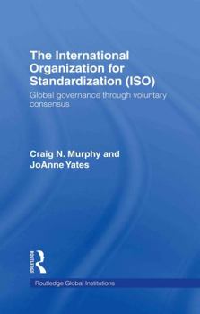 Hardcover The International Organization for Standardization (ISO): Global Governance through Voluntary Consensus Book