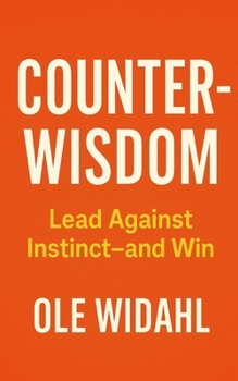 Paperback Counter-Wisdom: Lead Against Instinct-and Win Book