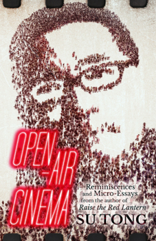 Paperback Open-Air Cinema: Reminiscences and Micro-Essays from the author of Raise the Red Lantern Book