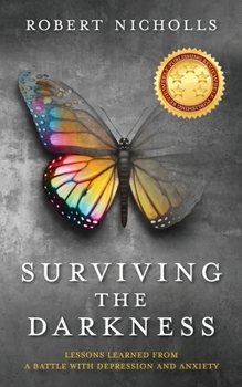 Paperback Surviving the Darkness: Lessons learned from a battle with depression and anxiety Book