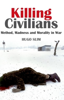 Paperback Killing Civilians: Method, Madness, and Morality in War Book
