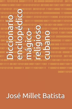 Diccionario encilopédico mágico-religioso cubano (Ediciones Joel James Figarola Por los caminos de la Cuba profunda) (Spanish Edition)