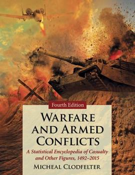 Paperback Warfare and Armed Conflicts: A Statistical Encyclopedia of Casualty and Other Figures, 1492-2015 Book