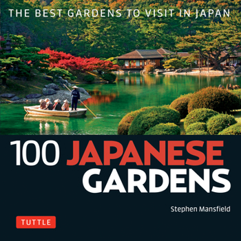 Paperback 100 Japanese Gardens: The Best Gardens to Visit in Japan Book