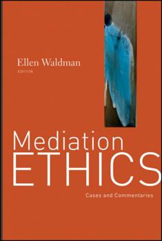 Hardcover Mediation Ethics: Cases and Commentaries Book