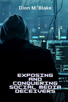 Paperback Exposing And Conquering Social Media Deceivers Book