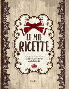 Paperback Le mie RICETTE: Quaderno per annotare le proprie ricette (ca. A4) [Italian] Book