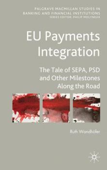 Hardcover EU Payments Integration: The Tale of Sepa, Psd and Other Milestones Along the Road Book
