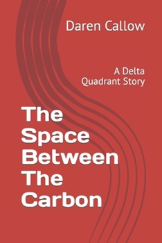 Paperback The Space Between The Carbon: A Delta Quadrant Story Book