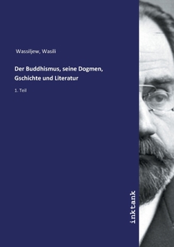 Paperback Der Buddhismus, seine Dogmen, Gschichte und Literatur [German] Book