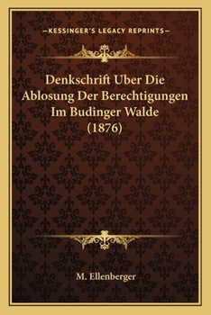 Paperback Denkschrift Uber Die Ablosung Der Berechtigungen Im Budinger Walde (1876) [German] Book