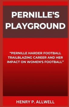 Paperback Pernille's Playground: "Pernille Harder Football Trailblazing Career and Her Impact on Women's Football" Book